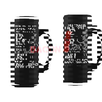 Thats What I Do I Eat Bacon And I Know Things Coffee Mug | Mazezy