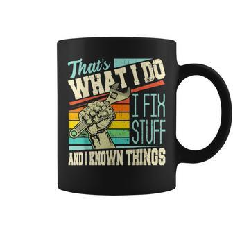 Thats What I Do I Fix Stuff And I Know Things Funny Quote Coffee Mug | Mazezy