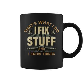 Thats What I Do I Fix Stuff And I Know Things Funny Saying V4 Coffee Mug - Thegiftio UK