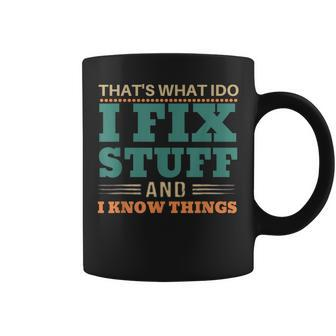 Thats What I Do I Fix Stuff And I Know Things Funny Saying V9 Coffee Mug - Thegiftio UK