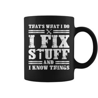 Thats What I Do I Fix Stuff And I Know Things Funny Sayings Coffee Mug | Mazezy UK