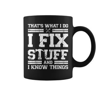 Thats What I Do I Fix Stuff And I Know Things Mechanic Coffee Mug | Mazezy