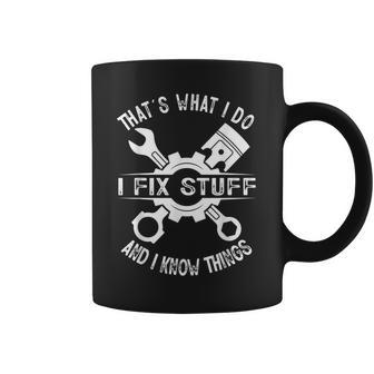 Thats What I Do I Fix Stuff And I Know Things Mechanic Dad Gift For Mens Coffee Mug