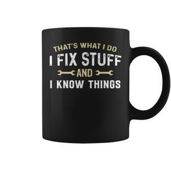 Thats What I Do I Fix Stuff And I Know Things Mechanic Funny Coffee Mug | Mazezy