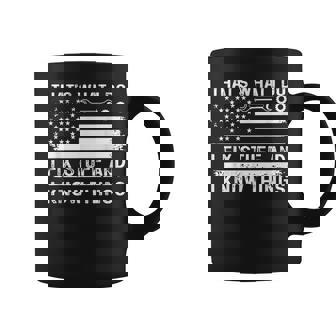 Thats What I Do I Fix Stuff And I Know Things Usa Flag Funny Coffee Mug | Mazezy