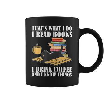 Thats What I Do I Read Books Drink Coffee And I Know Things Coffee Mug - Seseable