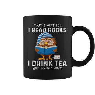 Thats What I Do I Read Books I Drink Tea And I Know Things V2 Coffee Mug - Seseable