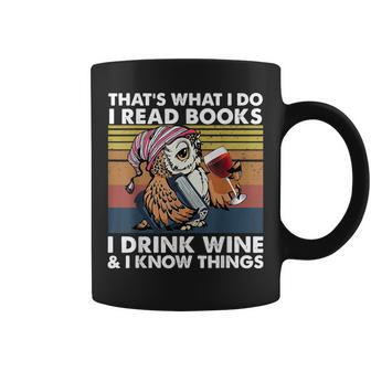 Thats What I Do I Read Books I Drink Wine & I Know Things Coffee Mug - Seseable
