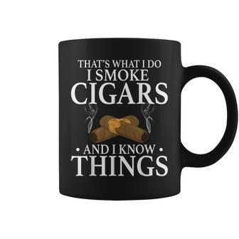 Thats What I Do I Smoke Cigars And I Know Things Coffee Mug - Seseable
