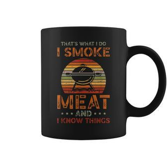 Thats What I Do I Smoke Meat And I Know Things Coffee Mug - Seseable