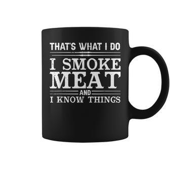 Thats What I Do I Smoke Meat And I Know Things Coffee Mug - Seseable