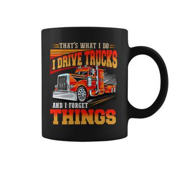 Thats What Idrive Trucks And I Forget Things Coffee Mug - Seseable