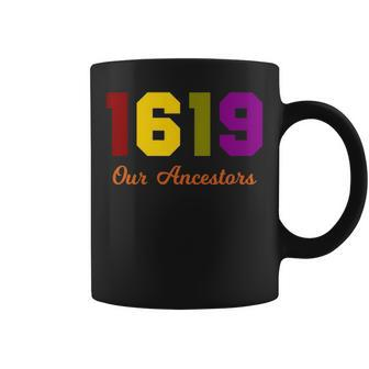 The 1619 Project Our Ancestors Black History Month Saying Coffee Mug - Seseable