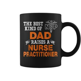 The Best Kind Dad Riases Nurse Practitioner Funny Coffee Mug | Mazezy