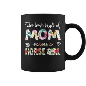 The Best Kind Of Mom Raises A Horse Girl - Mothers Day Tee Coffee Mug | Mazezy