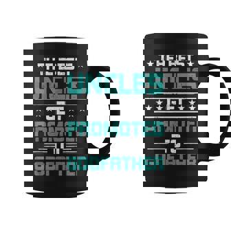 The Best Uncles Get Promoted To Godfather Funny Gift Coffee Mug | Mazezy