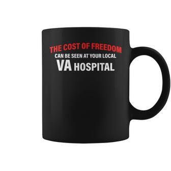 The Cost Of Freedom Can Be Seen At Your Local Va Hospital Coffee Mug | Mazezy