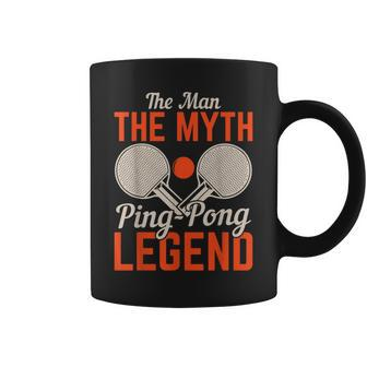 The Man The Myth Ping Pong Legend | Table Tennis Coffee Mug - Seseable