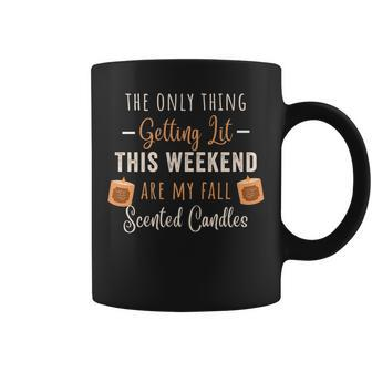 The Only Thing Getting Lit This Weekend Are My Fall Scented Coffee Mug - Seseable