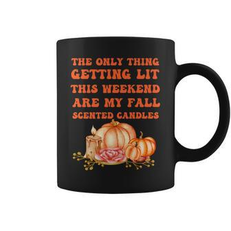 The Only Thing Getting Lit This Weekend Are My Fall Scented Coffee Mug - Seseable