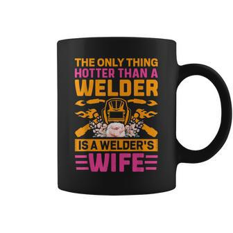 The Only Thing Hotter Welder Funny Welding Welders Lovers Coffee Mug - Thegiftio UK