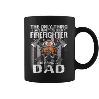 The Only Thing I Love More Than Being A Firefighter Dad Coffee Mug - Seseable