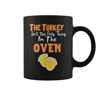 The Turkey Isnt The Only Thing In The Oven - Funny Holiday Coffee Mug - Seseable