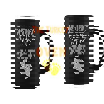The Turkey Isnt The Only Thing In The Oven - Funny Holiday Coffee Mug - Seseable