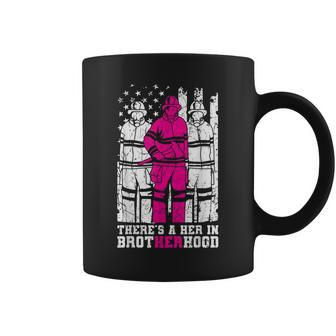 Theres A Her In Brotherhood Firefighter Firewoman Rescuer Coffee Mug - Seseable