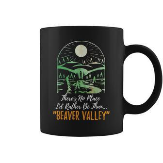 Theres No Place Id Rather Be Than Beaver Valley Funny Humor Coffee Mug - Seseable