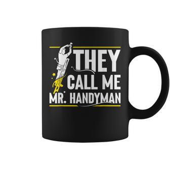 They Call Me Mr Handyman Handymen Fix Diy Repairing Coffee Mug - Seseable