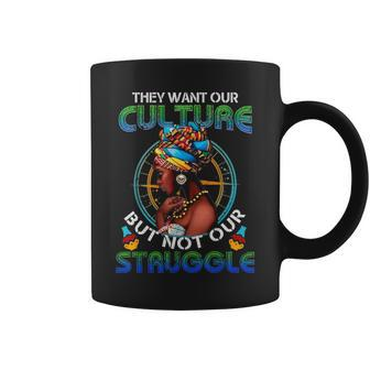 They Want Our Culture But Not Our Struggle African American Coffee Mug - Seseable