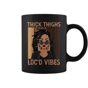 Thick Thighs And Locd Vibes Melanin Black Women Junenth Coffee Mug | Mazezy