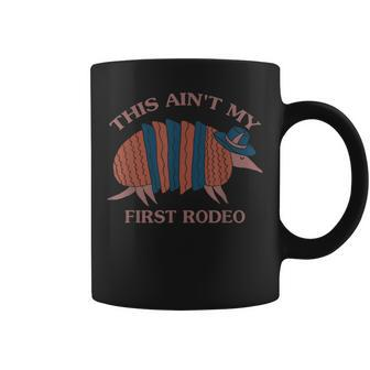 This Aint My First Rodeo Armadillo Funny Quote Coffee Mug | Mazezy CA
