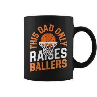 This Dad Only Raises Ballers Basketball Father Game Day Coffee Mug | Mazezy