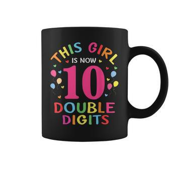 This Girl Is Now 10 Double Digits 10Th Birthday 10 Year Old Coffee Mug | Mazezy UK