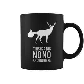 This Is A Big Nono Around Here Funny Deer Butt Coffee Mug - Seseable