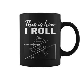 This Is How I Roll Funny Physics Science Lovers Coffee Mug - Seseable