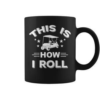 This Is How I Roll Golfers Gift For Dad Grandpa Golf Cart Coffee Mug | Mazezy DE