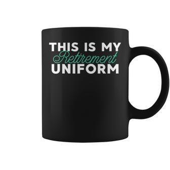 This Is My Retirement Uniform Funny Retired Gift Coffee Mug - Seseable