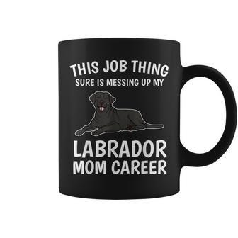 This Job Thing Labrador Mom Career Black Lab Gift Labrador Coffee Mug | Mazezy