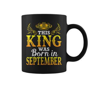 This King Was Born In September Happy Birthday To Me You Dad Coffee Mug | Mazezy