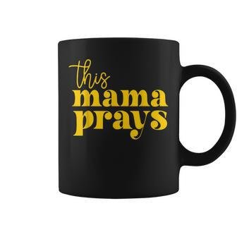 This Mama Prays Momma Christian Mom Mother Faith Love Coffee Mug - Seseable