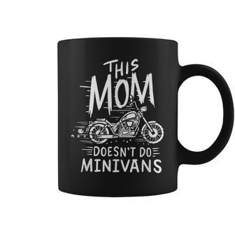 This Mom Doesnt Do Minivans Motorcycle Mama Family Outfit Coffee Mug | Mazezy