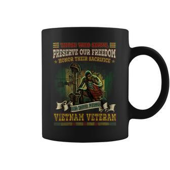 Those Who Serve Preserve Our Freedom Honor Their Sacrifice And Never Forget Vietnam Veteran Coffee Mug - Seseable