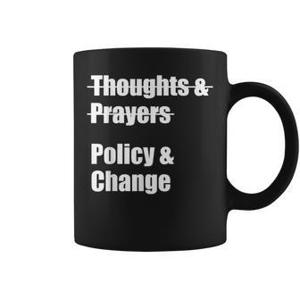 Thoughts And Prayers Policy And Change Human Rights Equality Coffee Mug | Mazezy