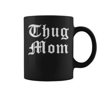 Thug Mom T For Mothers Day Old School Hip Hop Rap Coffee Mug - Seseable