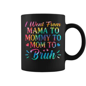 Tie Dye I Went From Mama To Mommy To Mom To Bruh Mothers Day Coffee Mug | Mazezy