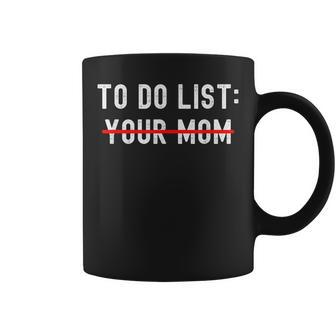 To Do List Your Mom Sarcastic To Do List Ur Mom Funny Meme T Coffee Mug - Seseable