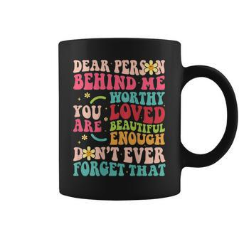 To The Person Behind Me You Are Amazing Beautiful And Enough Coffee Mug | Mazezy